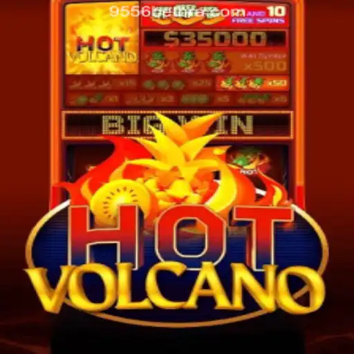 HotVolcano: Discover the Thrilling Adventure with 9556BET.COM Oficial Slots Brasil #1